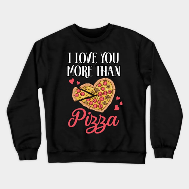 I Love You More Than Pizza Funny Pizza Lover Gift Valentine Crewneck Sweatshirt by azezimesraclda